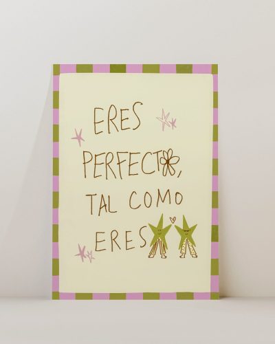 Eres Perfecta Tal Como Eres Art Print