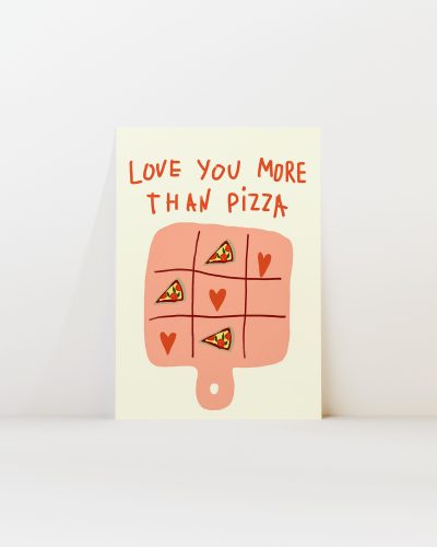 Love you more than pizza Art Print
