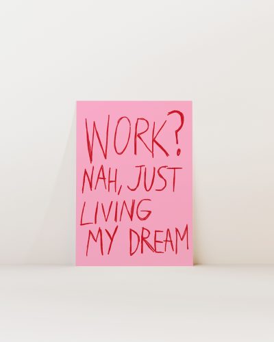 Work?...nahh Art Print